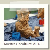 Mostre: sculture di T. Rossi